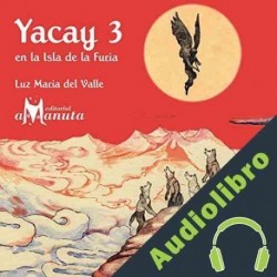 Audiolibro Yacay en la Isla de la Furia Luz María del Valle