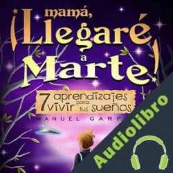 Audiolibro Mamá, ¡Llegaré a Marte! Manuel Garfio