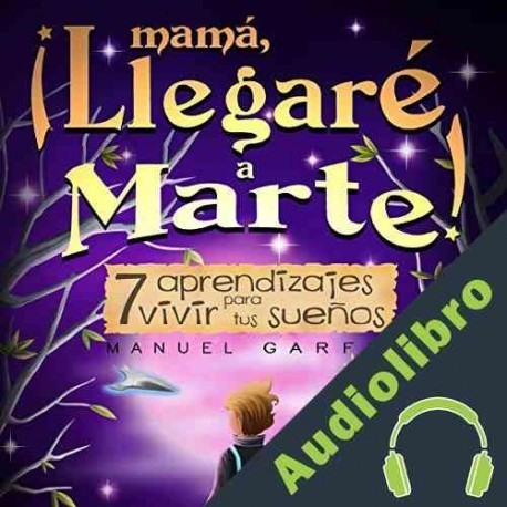 Audiolibro Mamá, ¡Llegaré a Marte! Manuel Garfio