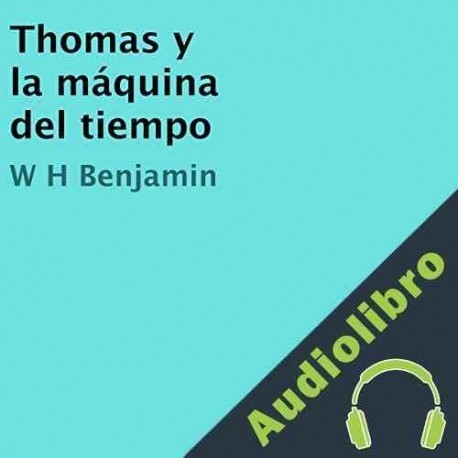Audiolibro Thomas y la máquina del tiempo W.H. Benjamin