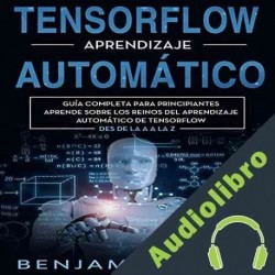 Audiolibro TensorFlow aprendizaje automático Benjamin Smith