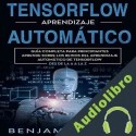 Audiolibro TensorFlow aprendizaje automático Benjamin Smith