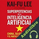Audiolibro Superpotencias de la inteligencia artificial Kai-Fu Lee