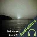 Audiolibro Recirculando.... La Novela Paul V. Montesino PhD