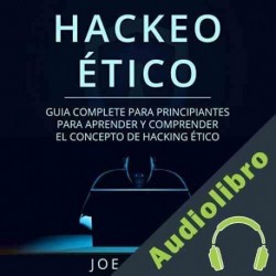 Audiolibro Hackeo Ético Joe Grant