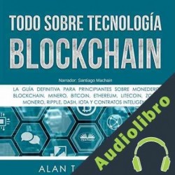 Audiolibro Todo sobre Tecnología Blockchain Alan T. Norman