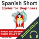 Audiolibro Spanish Short Stories for Beginners Claudia Orea
