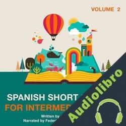 Audiolibro Spanish Short Stories for Intermediate Level: Volume 2 Claudia Orea
