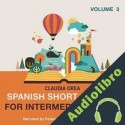 Audiolibro Spanish Short Stories for Intermediate Level: Volume 3 Claudia Orea