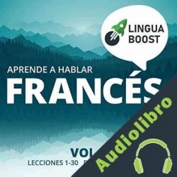 Audiolibro Aprende a Hablar Francés: Vol. 1 LinguaBoost