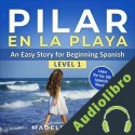 Audiolibro Pilar en la Playa: An Easy Story for Beginning Spanish Level 1 Madelene Etter