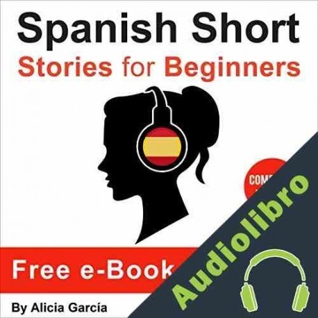 Audiolibro Spanish Short Stories for Beginners Alicia Garcia