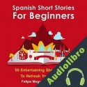 Audiolibro Spanish Short Stories for Beginners Felipe Moya