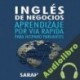 Audiolibro INGLES DE NEGOCIOS: APRENDIZAJE POR VIA RAPIDA PARA HISPANO PARLANTES Sarah Retter