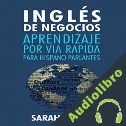 Audiolibro INGLES DE NEGOCIOS: APRENDIZAJE POR VIA RAPIDA PARA HISPANO PARLANTES Sarah Retter