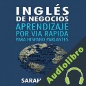 Audiolibro INGLES DE NEGOCIOS: APRENDIZAJE POR VIA RAPIDA PARA HISPANO PARLANTES Sarah Retter
