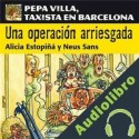 Audiolibro Una operación arriesgada: Pepa Villa, taxista en Barcelona Alicia Estopiñá