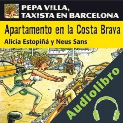 Audiolibro Apartamento en la Costa Brava: Pepa Villa, taxista en Barcelona Alicia Estopiñá