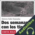 Audiolibro Dos Semanas con los ticos Dolores Soler-Espiauba