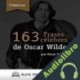 Audiolibro 163 Frases Célebres de Oscar Wilde Oscar Wilde