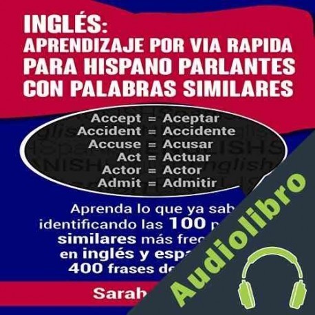 Audiolibro Ingles: Aprendizaje Por vía Rápida Para Hispano Parlantes Con Palabras Similares Sarah Retter