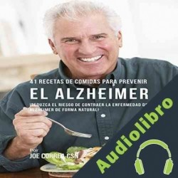 Audiolibro 41 Recetas de Comidas para Prevenir el Alzheimer Joe Correa