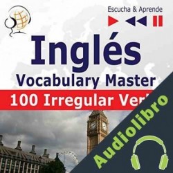 Audiolibro Inglés Vocabulary Master - 100 Irregular Verbs. Elementary / Intermediate Level A2-B2 Dorota Guzik