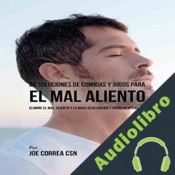 Audiolibro 86 Soluciones de Comidas y Jugos para el Mal Aliento Joe Correa