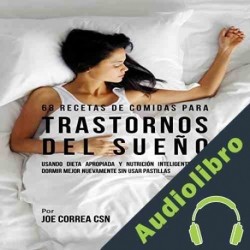 Audiolibro 68 Recetas de Comidas para Trastornos del Sueño Joe Correa