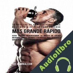 Audiolibro 70 Recetas De Comidas Poderosas De Aumento De Peso Para Hacerse Más Grande Rápido Joe Correa CSN