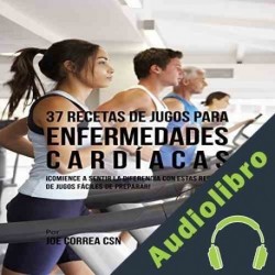 Audiolibro 37 Recetas de Jugos para Enfermedades Cardíacas Joe Correa