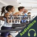 Audiolibro 37 Recetas de Jugos para Enfermedades Cardíacas Joe Correa