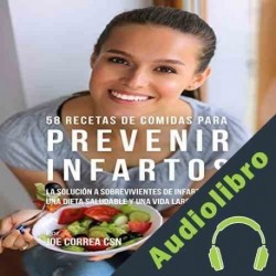 Audiolibro 58 Recetas de Comidas para Prevenir Infartos Joe Correa CSN