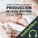 Audiolibro 50 Recetas de Comidas para Impulsar Su Producción de Leche Materna Joe Correa CSN