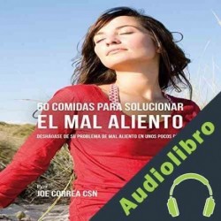 Audiolibro 50 Comidas Para Solucionar El Mal Aliento Joe Correa CSN