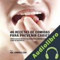 Audiolibro 46 Recetas de Comidas Para Prevenir Caries Joe Correa CSN