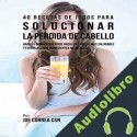 Audiolibro 40 Recetas de Jugos para Solucionar la Pérdida de Cabello Joe Correa