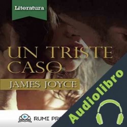 Audiolibro Un Triste Caso: ] James Joyce