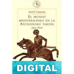 El mundo mediterráneo en la Antigüedad tardía (395-600) Averil Cameron