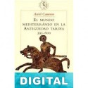 El mundo mediterráneo en la Antigüedad tardía (395-600) Averil Cameron