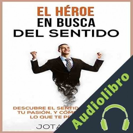 Audiolibro El Héroe en Busca del Sentido J. Norte