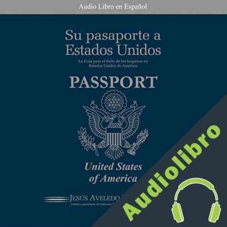 Audiolibro Su Pasaporte a los Estados Unidos Jesus Antonio Aveledo
