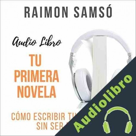 Audiolibro Tu Primera Novela Raimon Samsó
