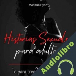 Audiolibro Historias Sexuales para adultos Mariano Flynn