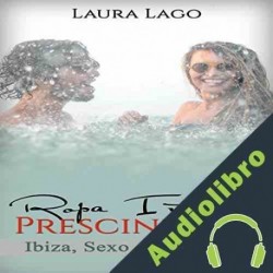 Audiolibro Ropa Interior Prescindible: Ibiza, Sexo e Insolación Laura Lago