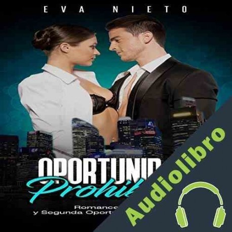 Audiolibro Oportunidad Prohibida: Romance, Erótica y Segunda Oportunidad con su Jefe Eva Nieto