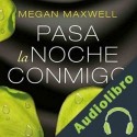 Audiolibro Pasa la noche conmigo Megan Maxwell