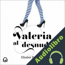 Audiolibro Valeria al desnudo Elísabet Benavent