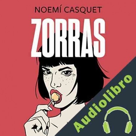 Audiolibro Zorras Noemí Casquet