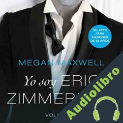 Audiolibro Yo soy Eric Zimmerman, vol. I Megan Maxwell